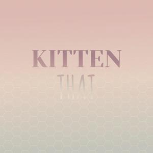 Kitten That