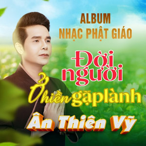 Đời Người Ở Hiền Gặp Lành