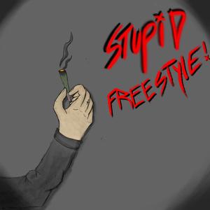 Stupid Freestyle! (Explicit)