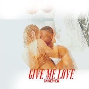 Give Me Love (Explicit)