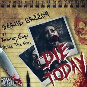 Die Today (feat. Xander Gage & Spike The Mutt) [Explicit]