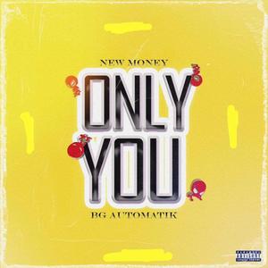 Only You (feat. BG AUTOMATIK)