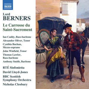 BERNERS, Lord: Carrosse du Saint-Sacrement (Le) (Sung in English) [Opera] (Caddy, A. Oliver, Buchan, Winfield, BBC Scottish Symphony, N. Cleobury)