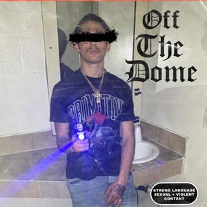 Off the dome (Explicit)