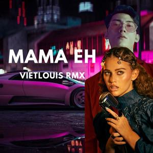 MaMa Eh (VietLouis Remix)