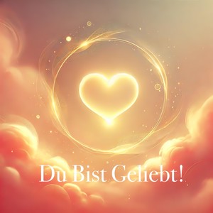 Du Bist Geliebt