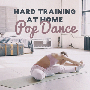 Hard Training at Home - Pop Dance