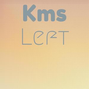 Kms Left