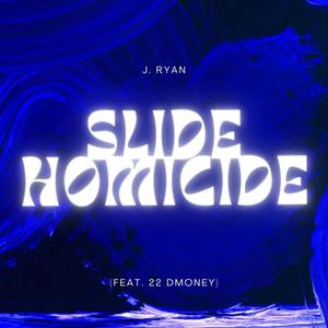 Slide Homicide (feat. 22 Dmoney) [Explicit]