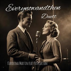 Everynowandthen (feat. Karolina Martin) [Duett]