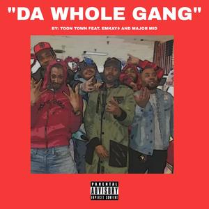 DA WHOLE GANG, Pt1 (feat. Emkay & Major Mid) [Explicit]