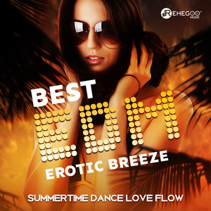 Best EDM Erotic Breeze: Summertime Dance Love Flow