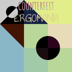 Counterfeit Ergomania