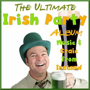 The Ultimate Irish Party Album - Music & Craic from Ireland