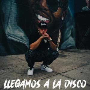 Llegamos A La Disco (Explicit)