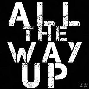 All the Way Up (Explicit)