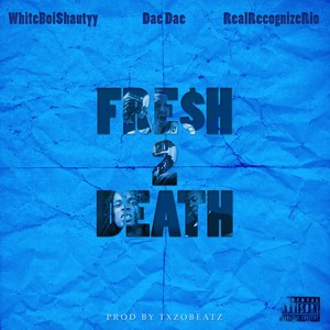 Fresh 2 Death(feat. Dae Dae & Real Recognize Rio) (Explicit)