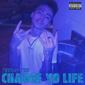 Change Yo Life (Explicit)