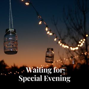 Waiting for Special Evening