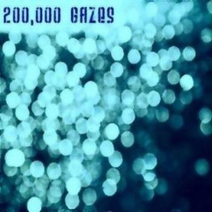 200,000 Gazes: Volume One