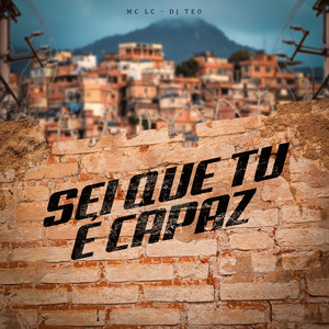 Sei Que Tu é Capaz (Explicit)
