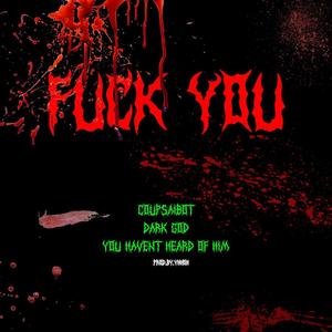 **** You (feat. Darkness & Coup$aibot) [Explicit]