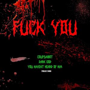 **** You (feat. Darkness & Coup$aibot) (Explicit)
