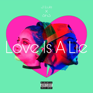 Love Is A Lie (Explicit)
