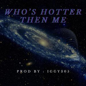 Who's Hotter Then Me (Explicit)