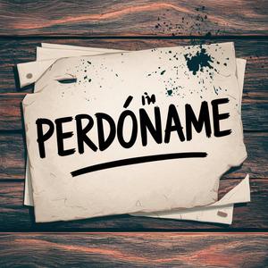 PERDÓNAME