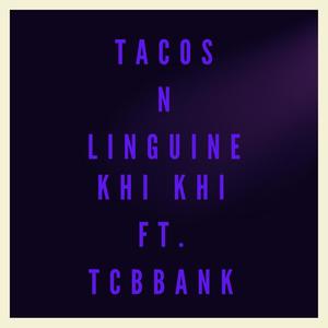 Tacos N Linguine (feat. tcbbank) [Explicit]