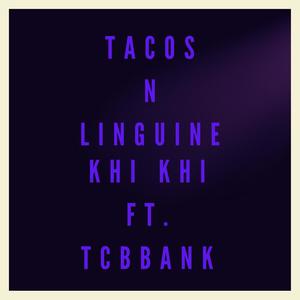 Tacos N Linguine(feat. tcbbank) (Explicit)