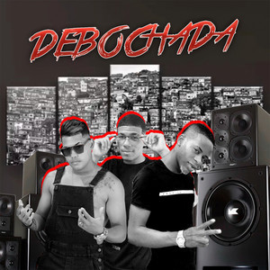 Debochada (feat. Dj JL O Único) [Explicit]