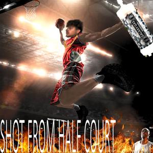 SHOT FROM HALF COURT (Explicit)