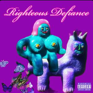 righteous defiance (Explicit)