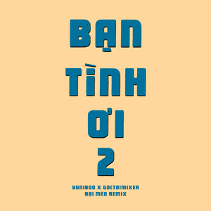 Bạn Tình Ơi 2 (Đại Mèo Remix)