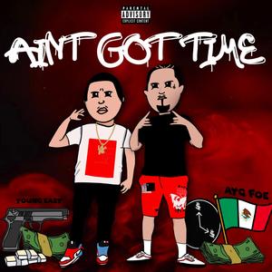 Aint Got Time (feat. Youngeasy) (Explicit)