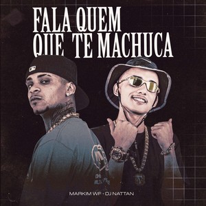 Fala Quem Que Te Machuca (Remix) [Explicit]