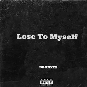 Lose To Myself (Explicit)