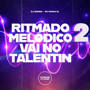 Ritmado Melódico 2 Vai No Talentin (Explicit)