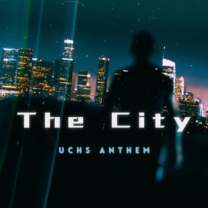 The City (UCHS Anthem)