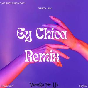 Ey Chica Remix (feat. BigSix & Eduxxxón)