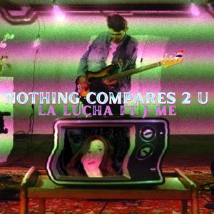 La Lucha - Nothing Compares 2 U (feat. J-ME & Ona Kirei)