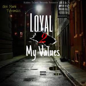 Loyal 2 My Values (Explicit)