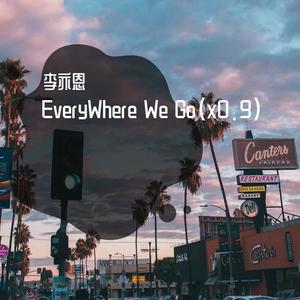 李亦恩 - EveryWhere We Go (缩减版)