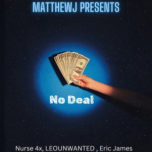 No Deal (feat. Nurse4x, LEOUNWANTED & Eric James) (Explicit)
