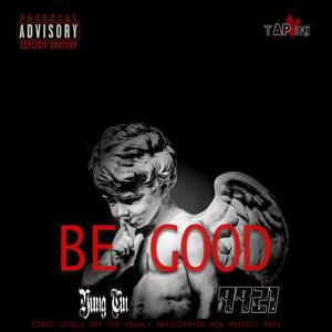 Be Good by Yung Tinsel (Explicit)