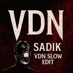 Sadik (VDN Slow Edit)