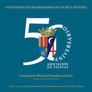 Concierto Extraordinario de Música Festera - Asociación de Moros y Cristianos San Francisco de Asís de Crevillent (50 Aniversario)