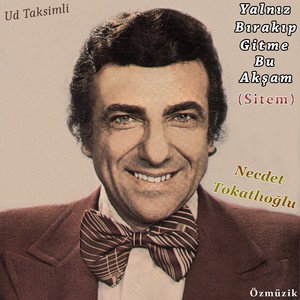 Yalnız Bırakıp Gitme Bu Akşam Yine Erken (Ud Taksimli)